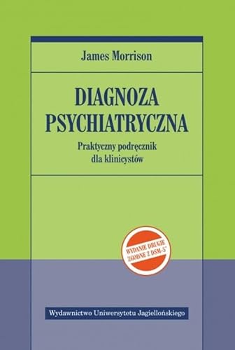 Diagnoza psychiatryczna: Praktyczny podręcznik dla klinicystów