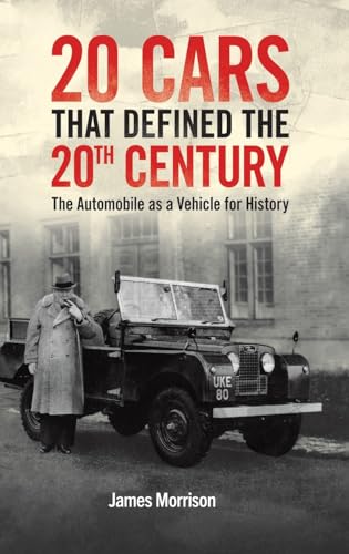 Twenty Cars that Defined the 20th Century: The Automobile as a Vehicle for History von Austin Macauley Publishers