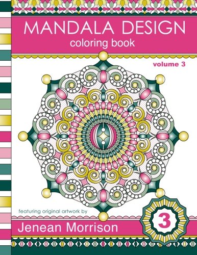 Mandala Design Coloring Book: An Adult Coloring Book for Stress-Relief, Relaxation, Meditation and Creativity (Jenean Morrison Adult Coloring Books, Band 3) von CreateSpace Independent Publishing Platform