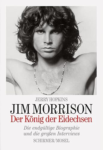 Jim Morrison: Der König der Eidechsen Jim Morrison: Der König der Eidechsen von Schirmer /Mosel Verlag Gm