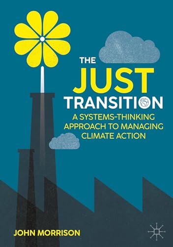 The Just Transition: A Systems-Thinking Approach To Managing Climate Action von Palgrave Macmillan