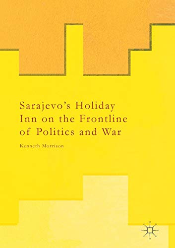 Sarajevo’s Holiday Inn on the Frontline of Politics and War von MACMILLAN