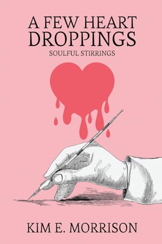 A Few Heart Droppings: Soulful Stirrings A Few Heart Droppings: Soulful Stirrings von Amazon Writing & Publishers