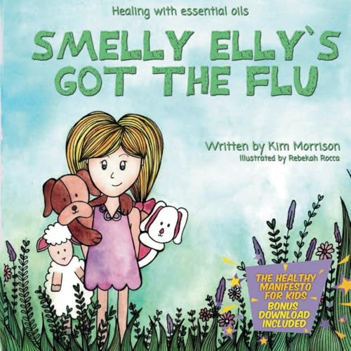 Smelly Elly's Got The Flu: Healing With Essential Oils von Bermingham Books