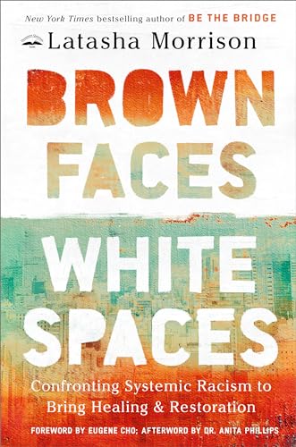 Brown Faces, White Spaces: Confronting Systemic Racism to Bring Healing and Restoration von Waterbrook