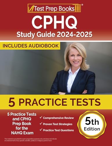 CPHQ Study Guide 2024-2025: 5 Practice Tests and CPHQ Prep Book for the NAHQ Exam [5th Edition] von Test Prep Books
