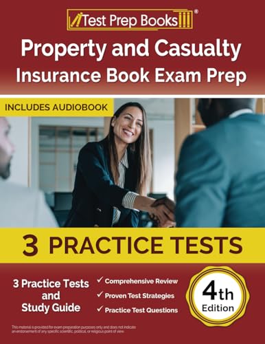 Property and Casualty Insurance Book Exam Prep: Practice Tests and Study Guide: [4th Edition] von Test Prep Books