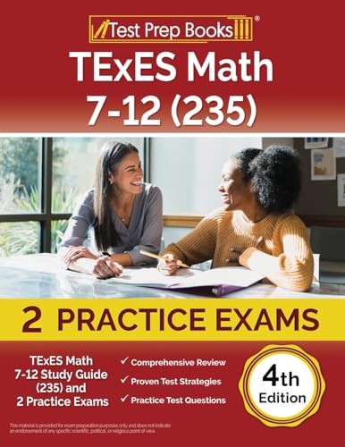 TExES Math 7-12 Study Guide (235) and 2 Practice Exams [4th Edition]