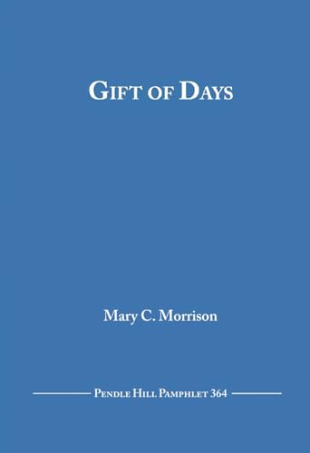 Gift of Days: Report on an Illness (Pendle Hill Pamphlets, Band 364) von Pendle Hill Publications
