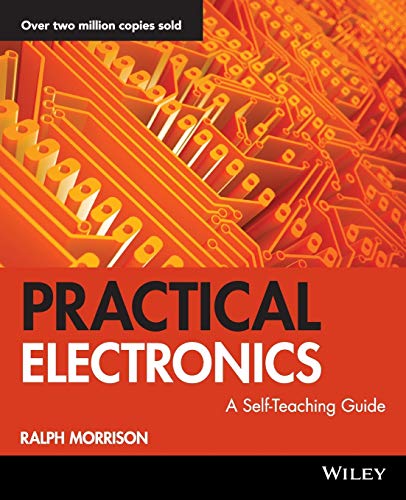 Practical Electronics: A Self-Teaching Guide (Wiley Self Teaching Guides, Band 178) von Wiley