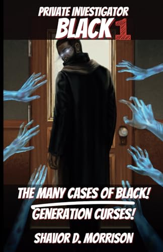 The Many Cases of Black!: Generational Curses! (Volume 1) (Black, Private Investigator: The Series!, Band 1) von Infinity
