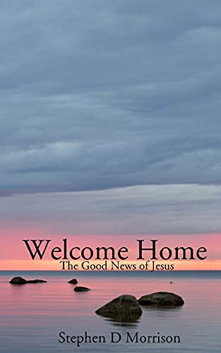 Welcome Home: The Good News of Jesus von Beloved Publishing LLC