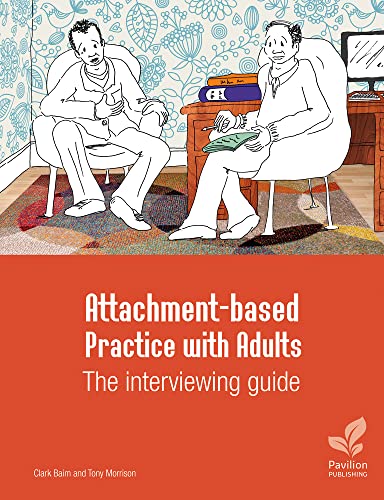 Attachment-based Practice With Adults: The Interviewing Guide von Pavilion Publishing and Media Ltd