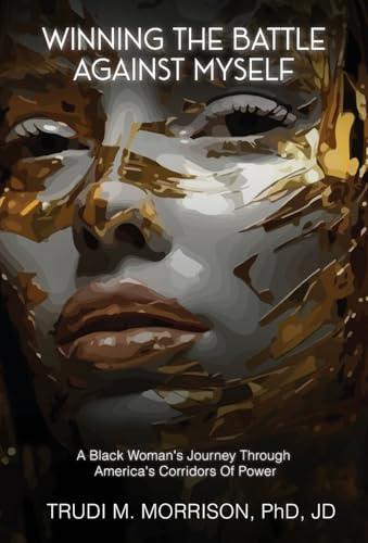 Winning the Battle Against Myself: A Black Woman's Journey Through America's Corridors Of Power von Storytellers Publishing