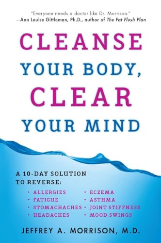 Cleanse Your Body, Clear Your Mind: A 10-Day Solution to Reverse Allergies, Fatigue, Stomaches, Headaches, Eczema, Asthma, Joint Stiffness, Mood Swings von Plume