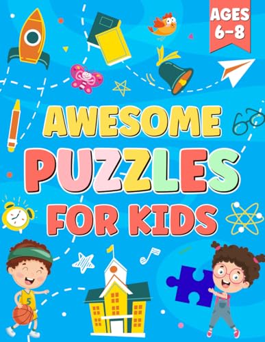 Awesome Puzzles for Kids Ages 6-8: 100 Exciting Activities Including Mazes, Word Search, Dot-to-Dot, How to Draw, and More von Independently published