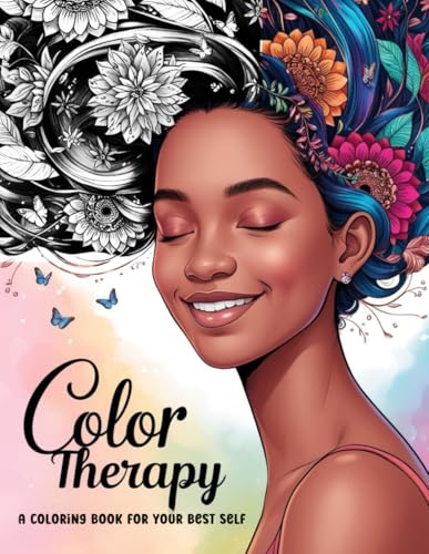 COLOR THERAPY - A COLORING BOOK FOR YOUR BEST SELF: A Journey of Self-Discovery, Reflection and Mindfulness to Reduce Anxiety, Increase Focus and Enhance Creativity von Independently published