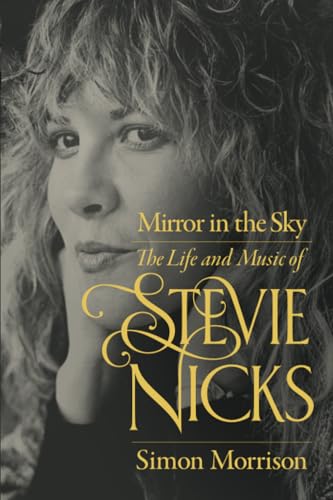 Mirror in the Sky: The Life and Music of Stevie Nicks