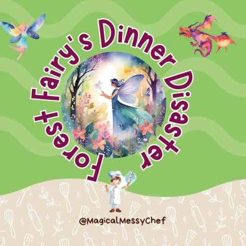Magical Messy Chef : Enchanted Forest Fairy's Dinner Party Disaster (The Magical Messy Chef : Storyland) von Amazon