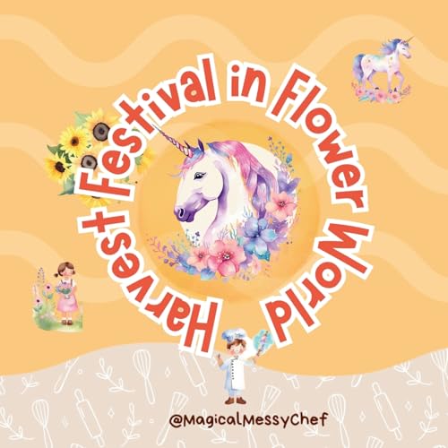 Magical Messy Chef : Harvest Festival in Flower World (The Magical Messy Chef : Storyland) von Amazon