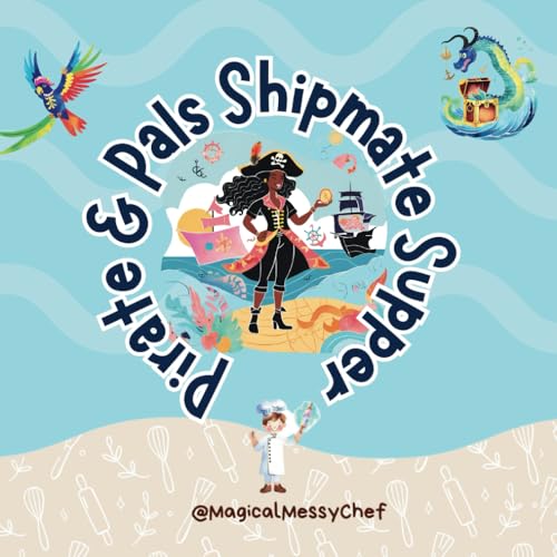 Magical Messy Chef : Pirate & Pals Shipmate Supper (The Magical Messy Chef : Storyland) von Amazon