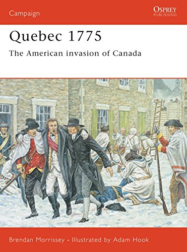 Quebec 1775: The American Invasion of Canada (Campaign, 128)