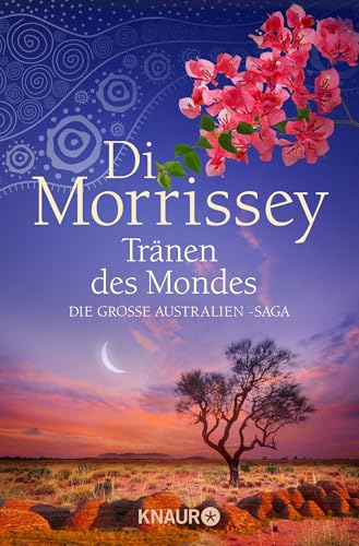 Tränen des Mondes: Die große Australien-Saga von Droemer Knaur*
