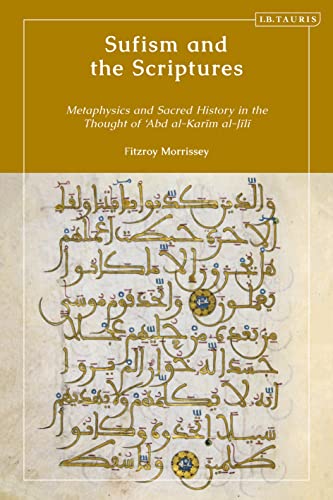 Sufism and the Scriptures: Metaphysics and Sacred History in the Thought of 'Abd al-Karim al-Jili von I.B. Tauris
