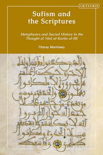 Sufism and the Scriptures: Metaphysics and Sacred History in the Thought of 'Abd al-Karim al-Jili von I.B. Tauris