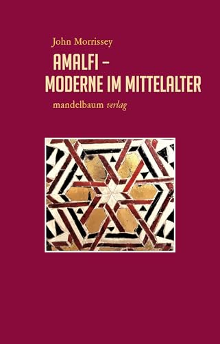 Amalfi – Moderne im Mittelalter (Expansion, Interaktion, Akkulturation: Globalhistorische Skizzen) von Mandelbaum Verlag