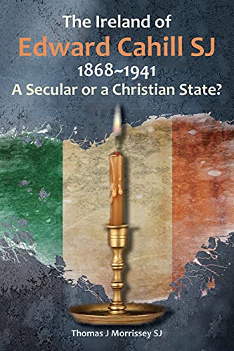 The Ireland of Edward Cahill Sj: 1868-1941: A Secular or a Christian State?