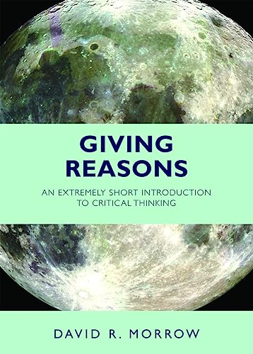 Giving Reasons: An Extremely Short Introduction to Critical Thinking von Hackett Publishing Company, Inc.