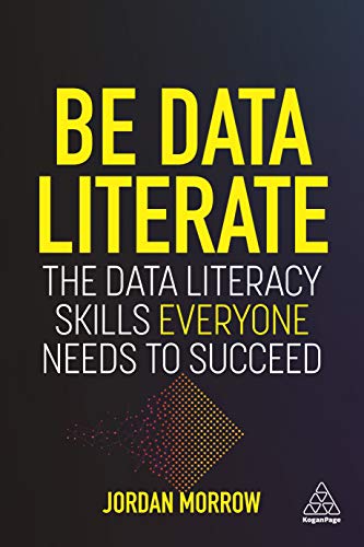 Be Data Literate: The Data Literacy Skills Everyone Needs To Succeed von Kogan Page