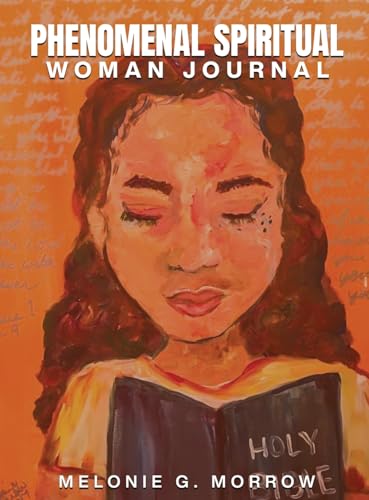 Phenomenal Spiritual Woman Journal: A guided daily journal for women thriving through a hardship. Phenomenal Spiritual Woman Journal: A guided daily journal for women thriving through a hardship. von kinetic digital publishers