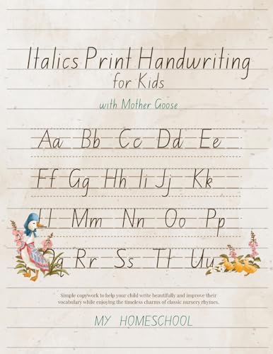 Italic Print Handwriting for Kids with Mother Goose: Simple copywork to help your child write beautifully and improve their vocabulary while enjoying ... nursery rhymes. (My Homeschool Copywork) von My Homeschool