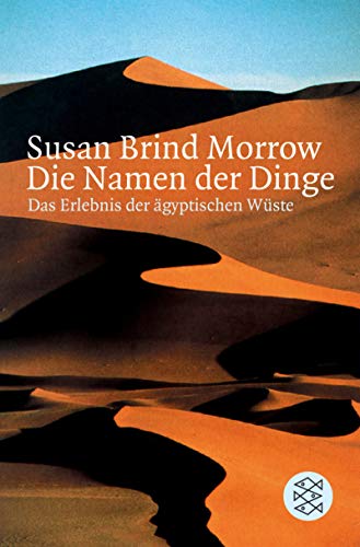 Die Namen der Dinge: Das Erlebnis der ägyptischen Wüste (Fischer Sachbücher)