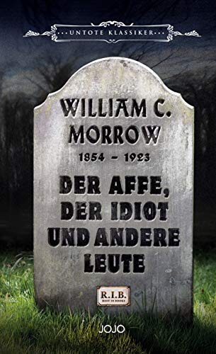 Der Affe, der Idiot und andere Leute (UNTOTE KLASSIKER) von JOJO Media Verlag e.U.
