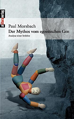 Der Mythos vom egoistischen Gen: Analyse einer Irrlehre (Allitera Verlag)