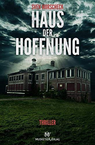 Haus der Hoffnung: Thriller von Musketierverlag