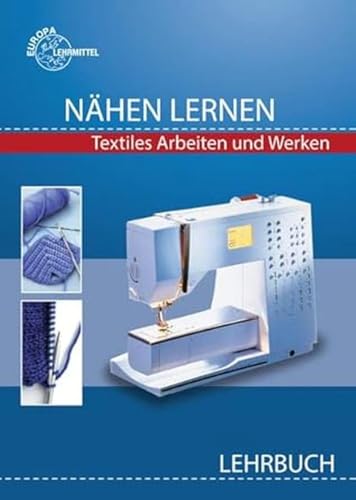 Nähen lernen Lehrbuch: Textiles Arbeiten und Werken
