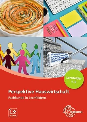 Perspektive Hauswirtschaft - Band 1: Fachkunde in Lernfeldern, Lernfelder 1-5 Perspektive Hauswirtschaft - Band 1: Fachkunde in Lernfeldern, Lernfelder 1-5 von Europa Lehrmittel Verlag