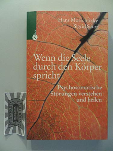 Wenn die Seele durch den Körper spricht: Psychosomatische Störungen verstehen und heilen