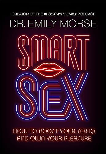 Smart Sex: The self-help book to revolutionise your life with advice on how to have more fun, increase your pleasure and improve your relationships