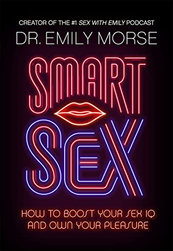 Smart Sex: The self-help book to revolutionise your life with advice on how to have more fun, increase your pleasure and improve your relationships