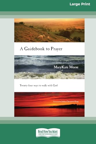 A Guidebook to Prayer: 24 Ways to Walk with God (16pt Large Print Format) von ReadHowYouWant