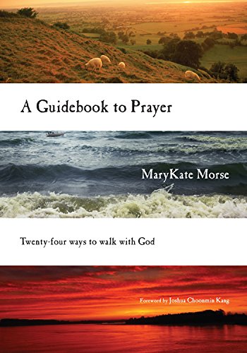 A Guidebook to Prayer: Twenty-Four Ways to Walk With God