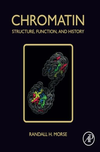 Chromatin: Structure, Function, and History von Academic Press