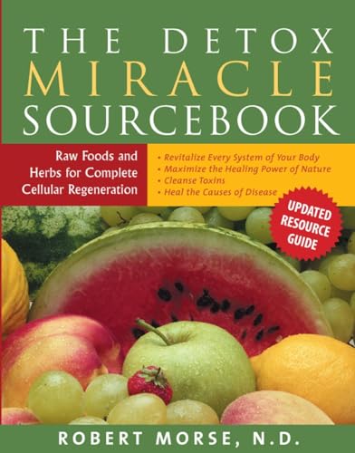 The Detox Miracle Sourcebook: Raw Food and Herbs for Complete Cellular Regeneration von Hohm Press