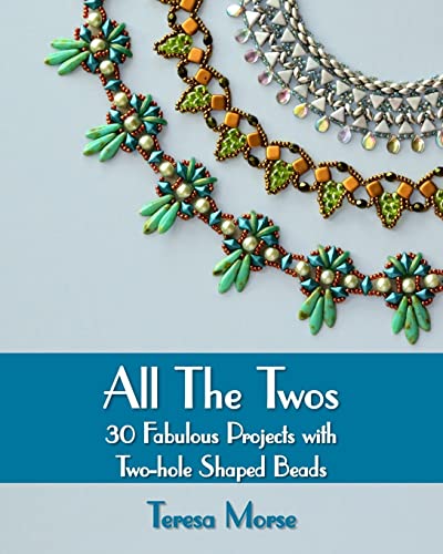 All the Twos: 30 Fabulous Projects with Two-hole Shaped Beads All the Twos: 30 Fabulous Projects with Two-hole Shaped Beads von CREATESPACE