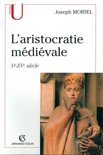 L'aristocratie médiévale: Ve-XVe siècle